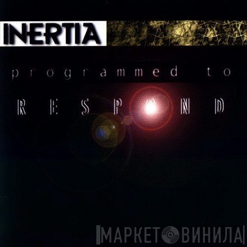 Inertia   - Programmed To Respond