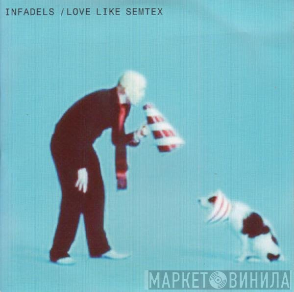 Infadels - Love Like Semtex