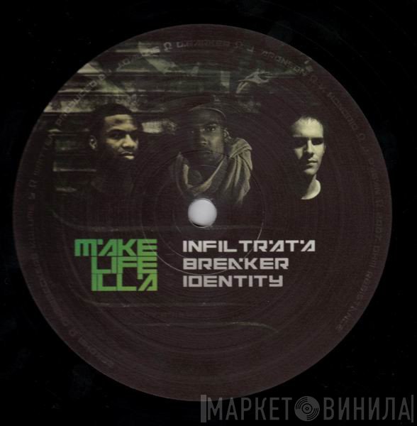 Infiltrata / Breaker / Identity   - Make Life Illa