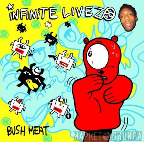 Infinite Livez - Bush Meat