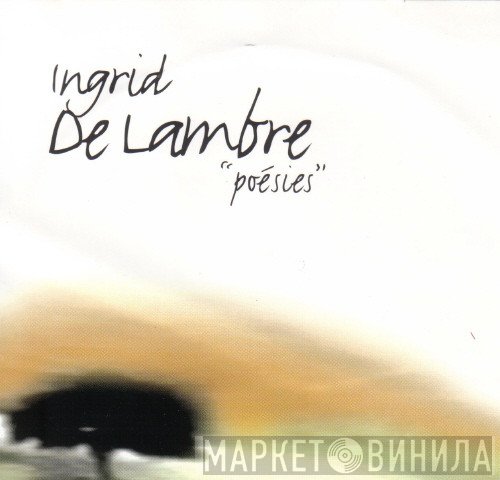 Ingrid De Lambre  - Poésies