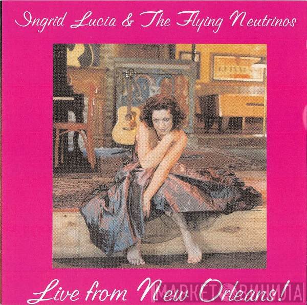 Ingrid Lucia And The Flying Neutrinos - Live From New Orleans