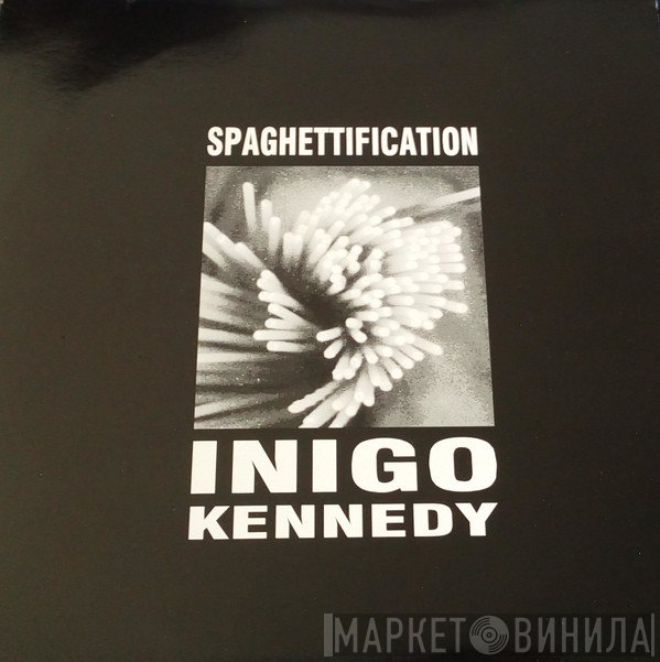 Inigo Kennedy  - Spaghettification