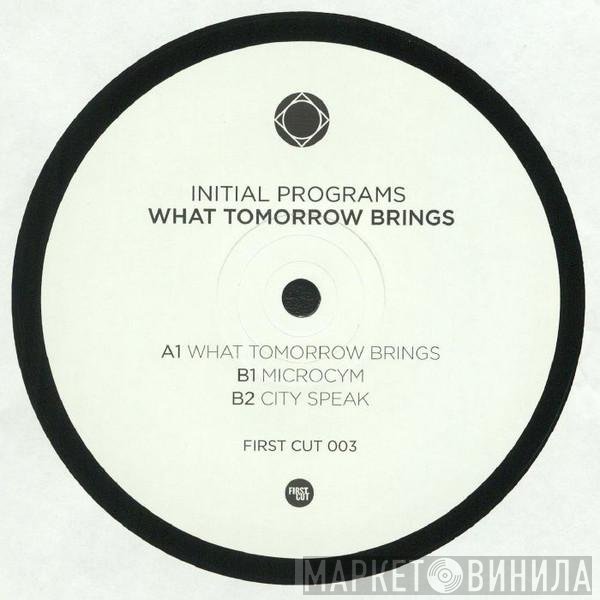 Initial Programs - What Tomorrow Brings EP