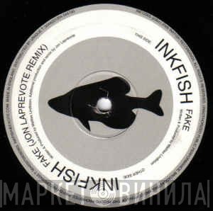 Inkfish  - Fake