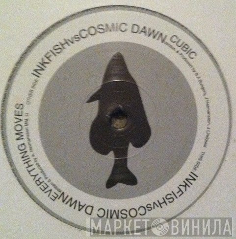 Inkfish vs. Cosmic Dawn  - Everything Moves