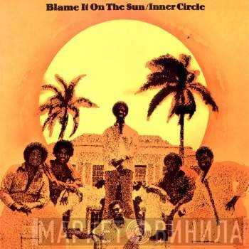 Inner Circle - Blame It On The Sun
