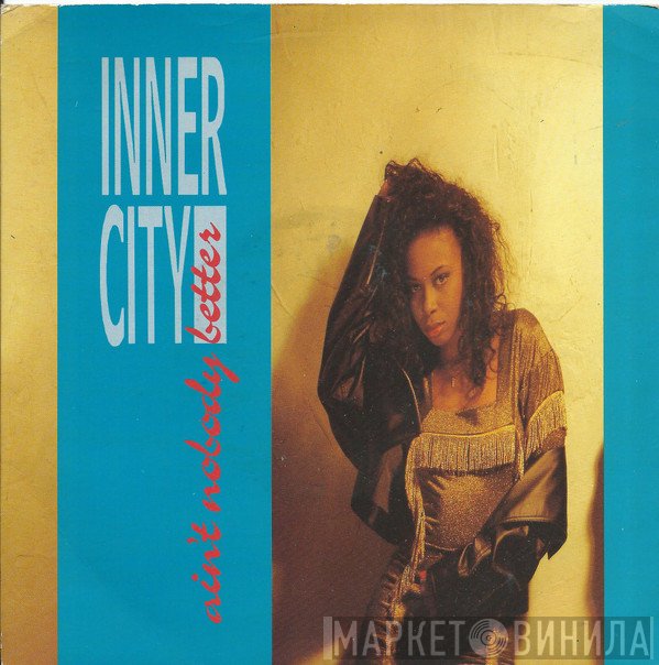 Inner City - Ain't Nobody Better