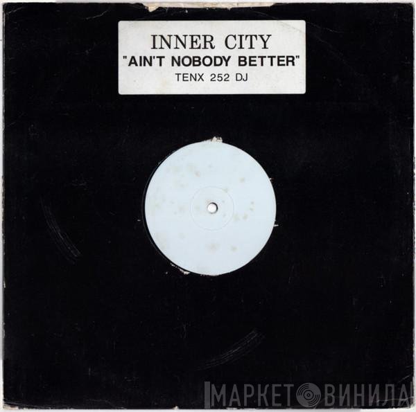 Inner City - Ain't Nobody Better