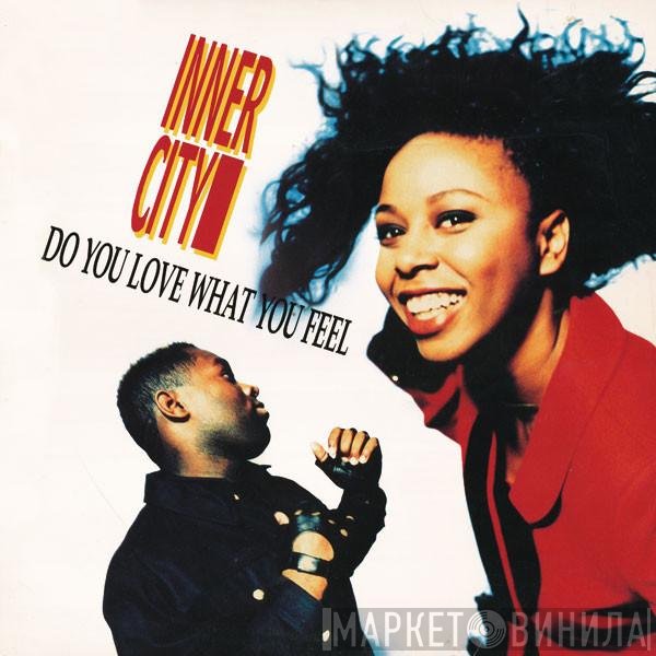 Inner City - Do You Love What You Feel