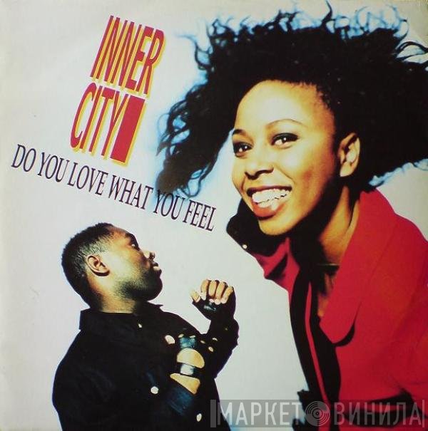 Inner City - Do You Love What You Feel