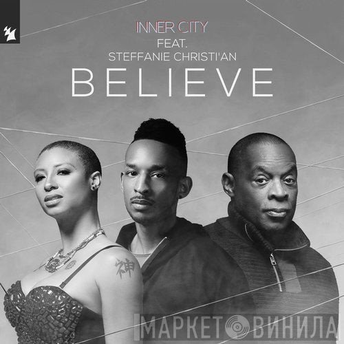 Inner City Feat. Steffanie Christian  - Believe