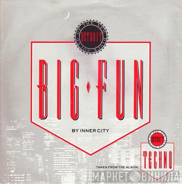 Inner City Featuring Kevin Saunderson  - Big Fun