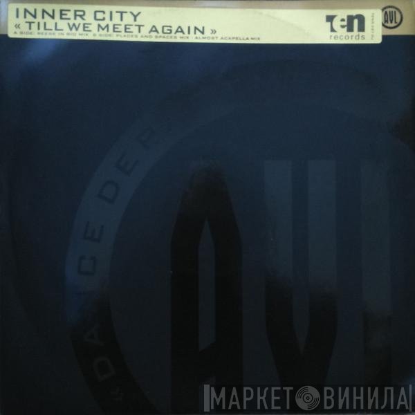 Inner City - Till We Meet Again