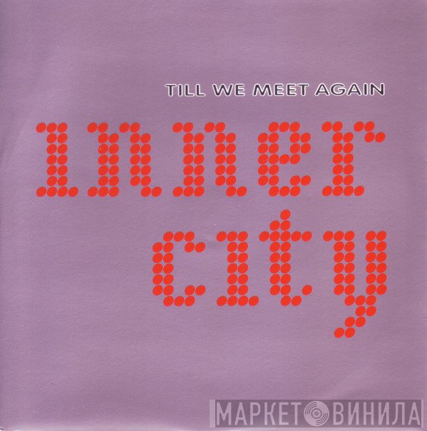 Inner City - Till We Meet Again