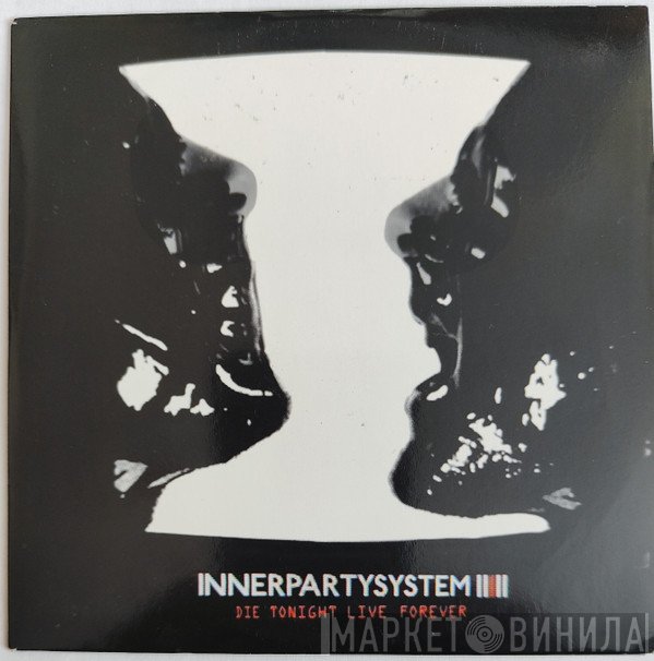 Innerpartysystem - Die Tonight Live Forever