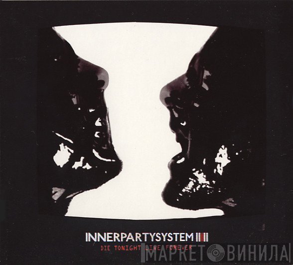 Innerpartysystem - Die Tonight Live Forever