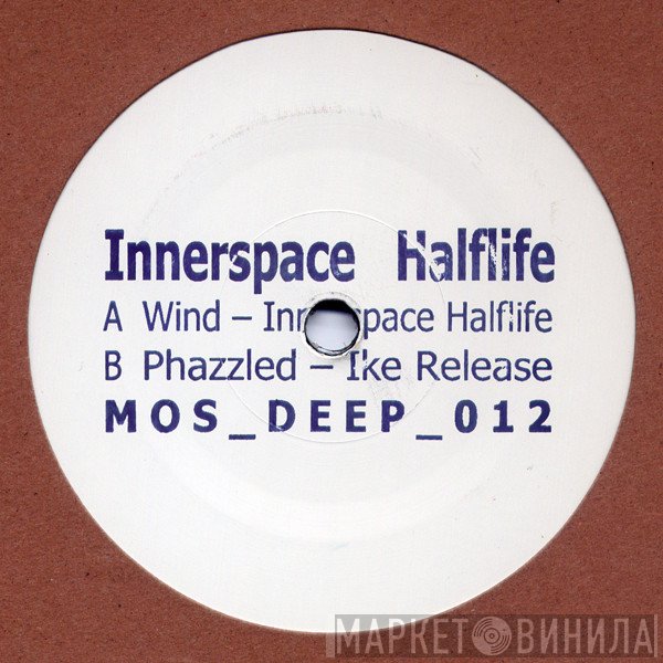Innerspace Halflife / Ike Release  - Wind / Phazzled
