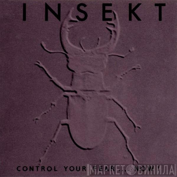 Insekt  - Control Your Fear... Now!