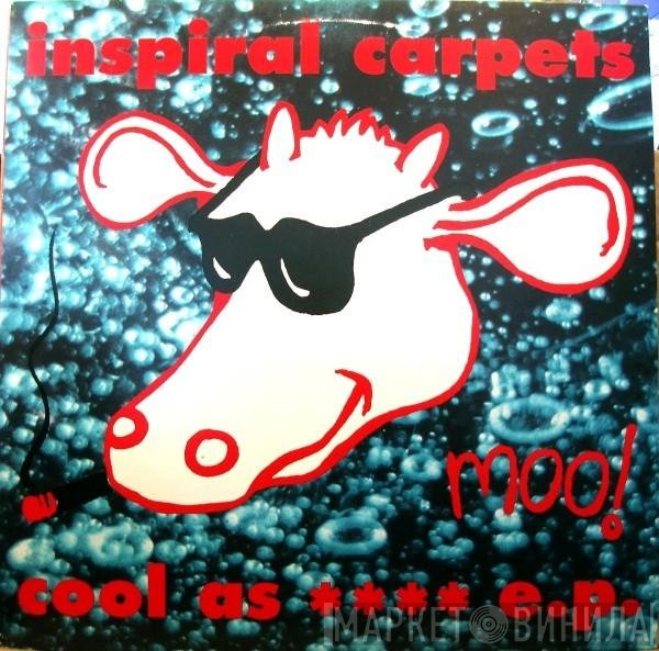 Inspiral Carpets  - Cool As **** E.P.