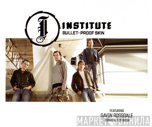 Institute Featuring Gavin Rossdale  - Bullet-Proof Skin