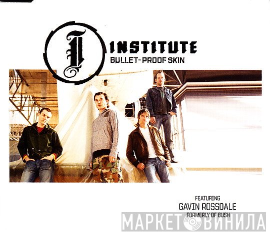 Institute Featuring Gavin Rossdale  - Bullet-Proof Skin
