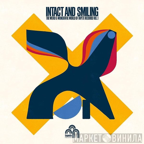  - Intact And Smiling:  The Weird &amp; Wonderful World Of Tapete Records Vol.1
