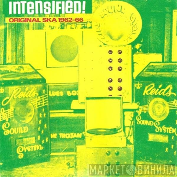  - Intensified! Original Ska 1962-1966