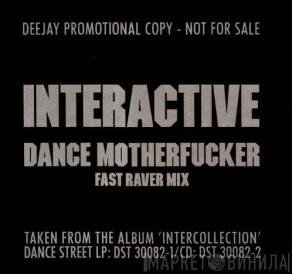 Interactive  - Dance Motherfucker (Fast Raver Mix)