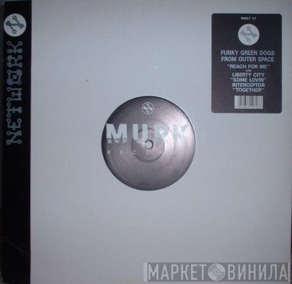 Interceptor, Liberty City, Funky Green Dogs - Reach For Me / Some Lovin' / Together