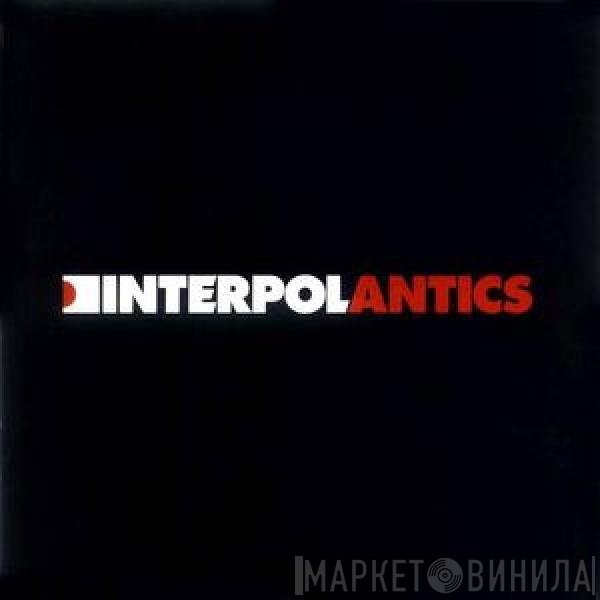 Interpol  - Antics