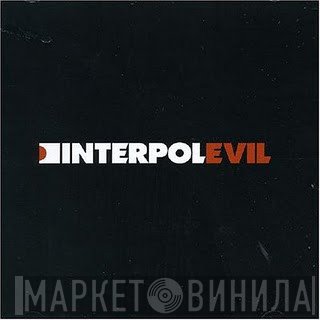 Interpol  - Evil