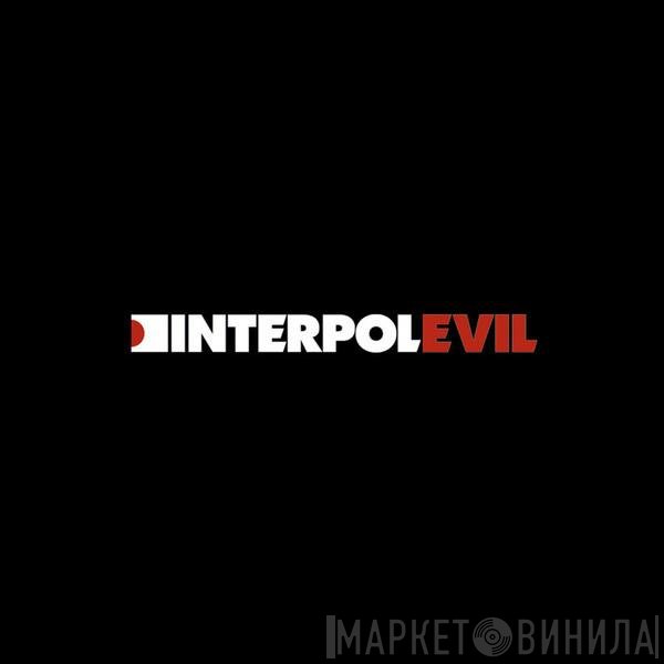 Interpol  - Evil
