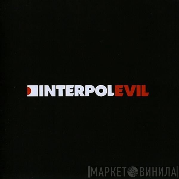 Interpol  - Evil