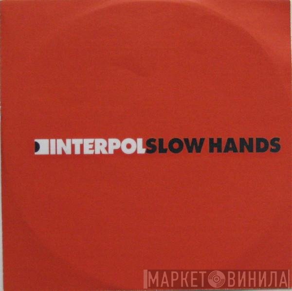 Interpol  - Slow Hands