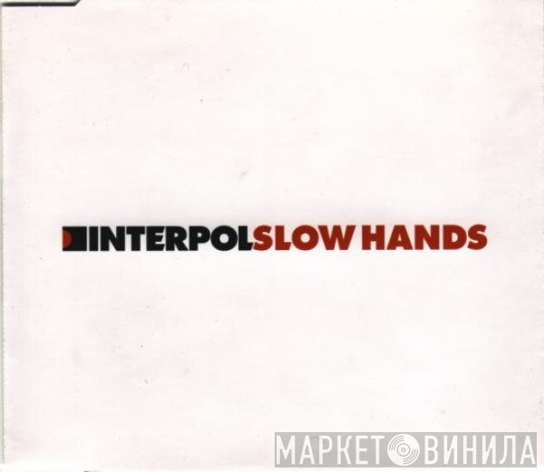 Interpol  - Slow Hands