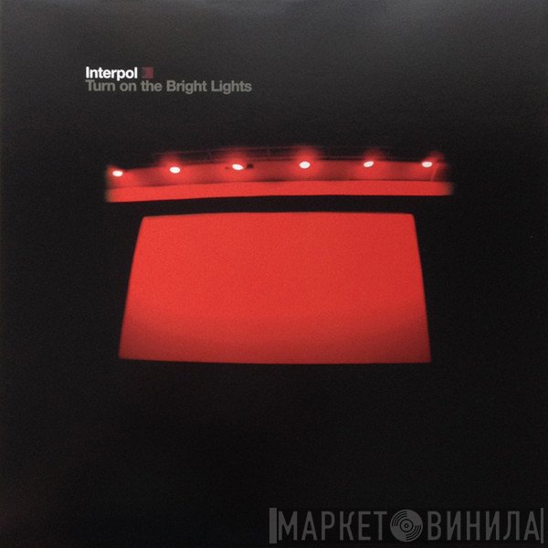 Interpol  - Turn On The Bright Lights