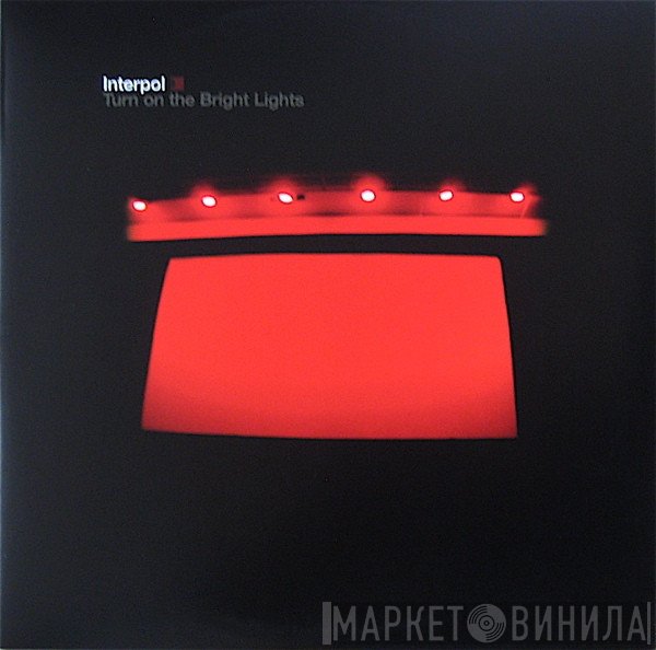 Interpol - Turn On The Bright Lights