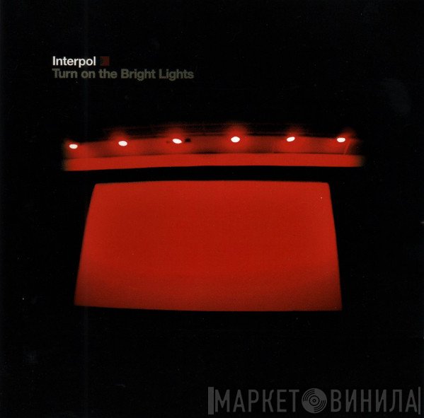 Interpol - Turn On The Bright Lights
