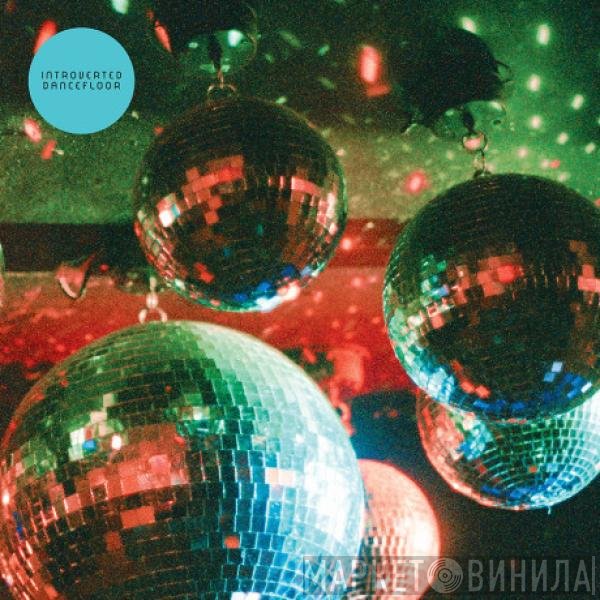 Introverted Dancefloor - Introverted Dancefloor