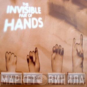 Invisible Pair Of Hands - The Return Of The Son Of The Lost Sloppy EP