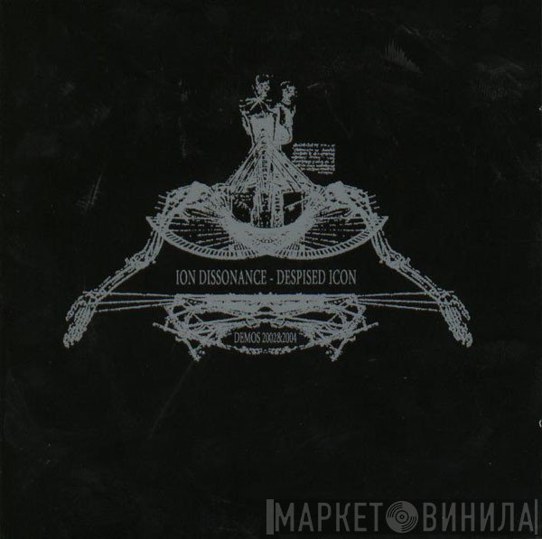 Ion Dissonance - Despised Icon  - Demos 2002 & 2004