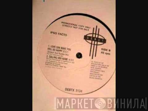 Ipso Facto - Love Can Make You Feel So Happy