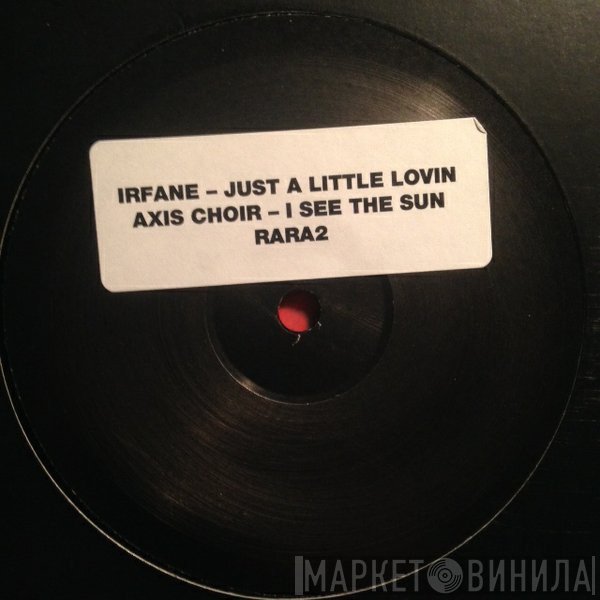 Irfane, Axis Choir - Just A Little Lovin / I See The Sun