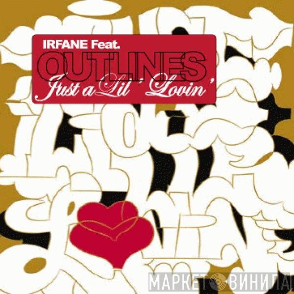 Irfane, Outlines - Just A Lil' Lovin'