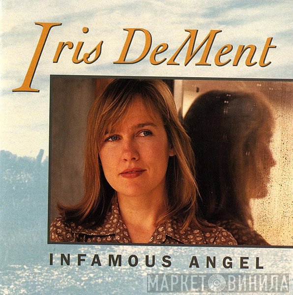 Iris DeMent  - Infamous Angel