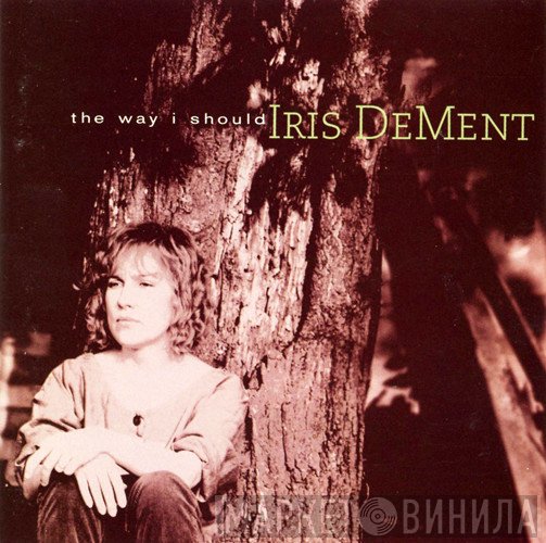 Iris DeMent  - The Way I Should