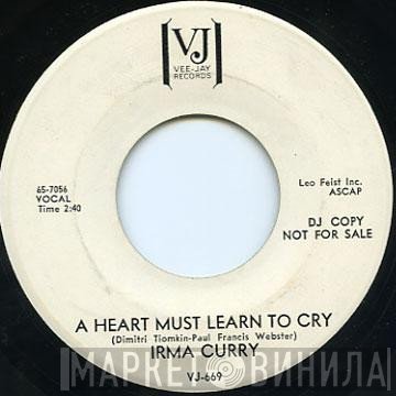 Irma Curry - A Heart Must Learn To Cry