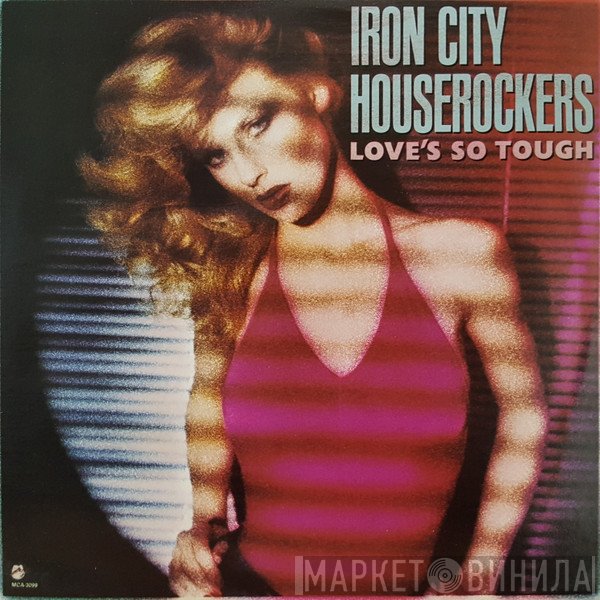 Iron City Houserockers - Love's So Tough