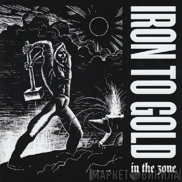 Iron To Gold  - In The Zone